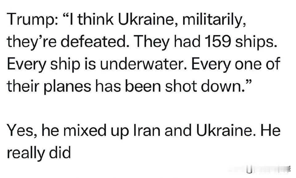 川普把乌克兰和伊朗搞混了。
川普：“我认为乌克兰在军事上已经战败了。他们有159
