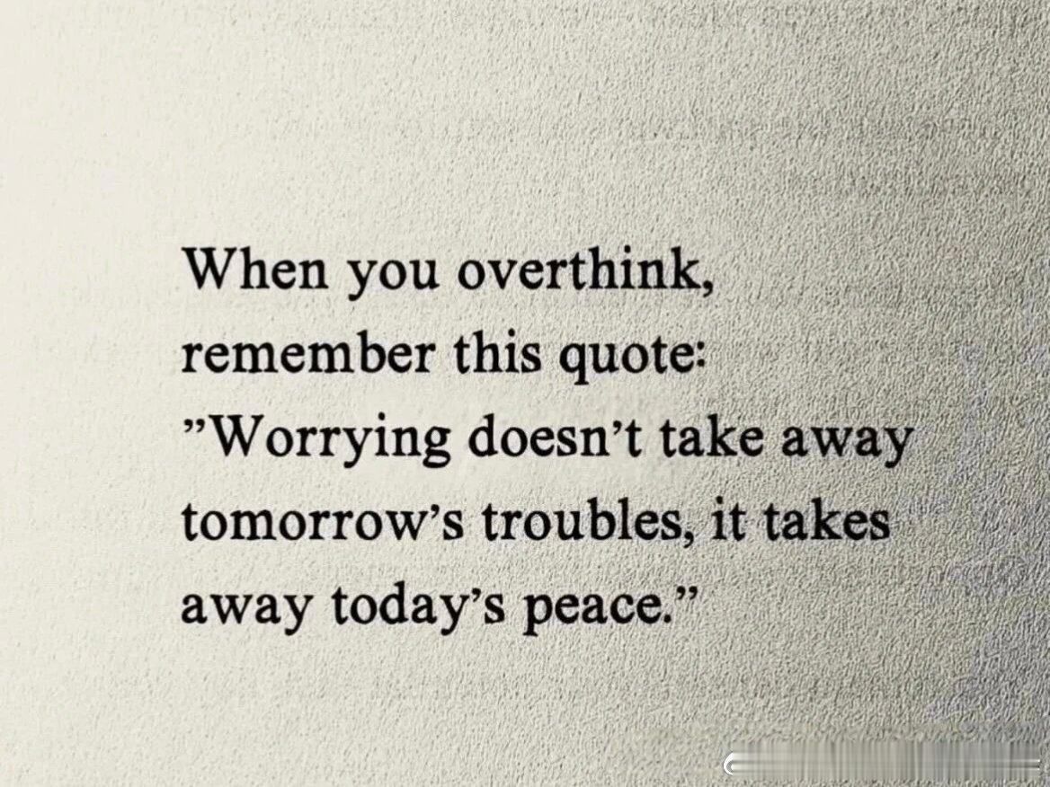 “Worrying doesn't take away tomorrow's t