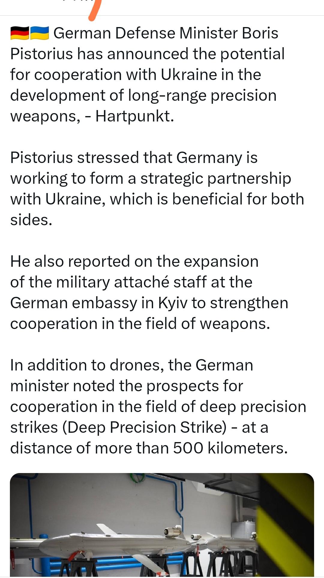 德国国防部长鲍里斯·皮斯托瑞斯宣布，德国有可能与乌克兰合作开发远程精确武器。
皮