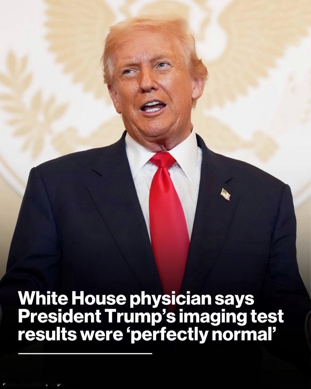 白宫公布了特朗普总统近期接受的高级影像检查结果，称其“完全正常”。白宫发言人称，