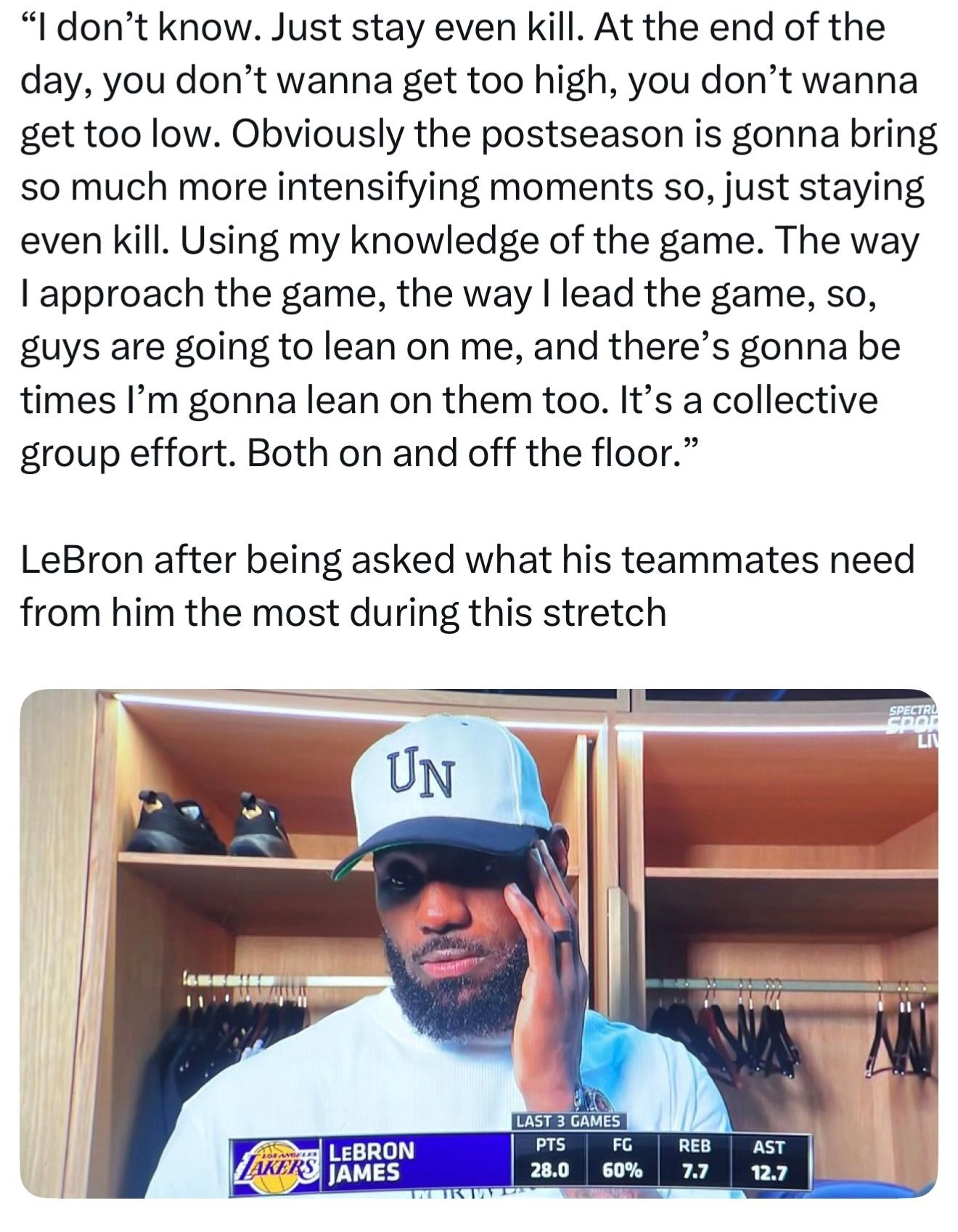 詹姆斯被问到，队友在这段关键时期最需要他提供什么：“不确定具体要怎么说，就是保持