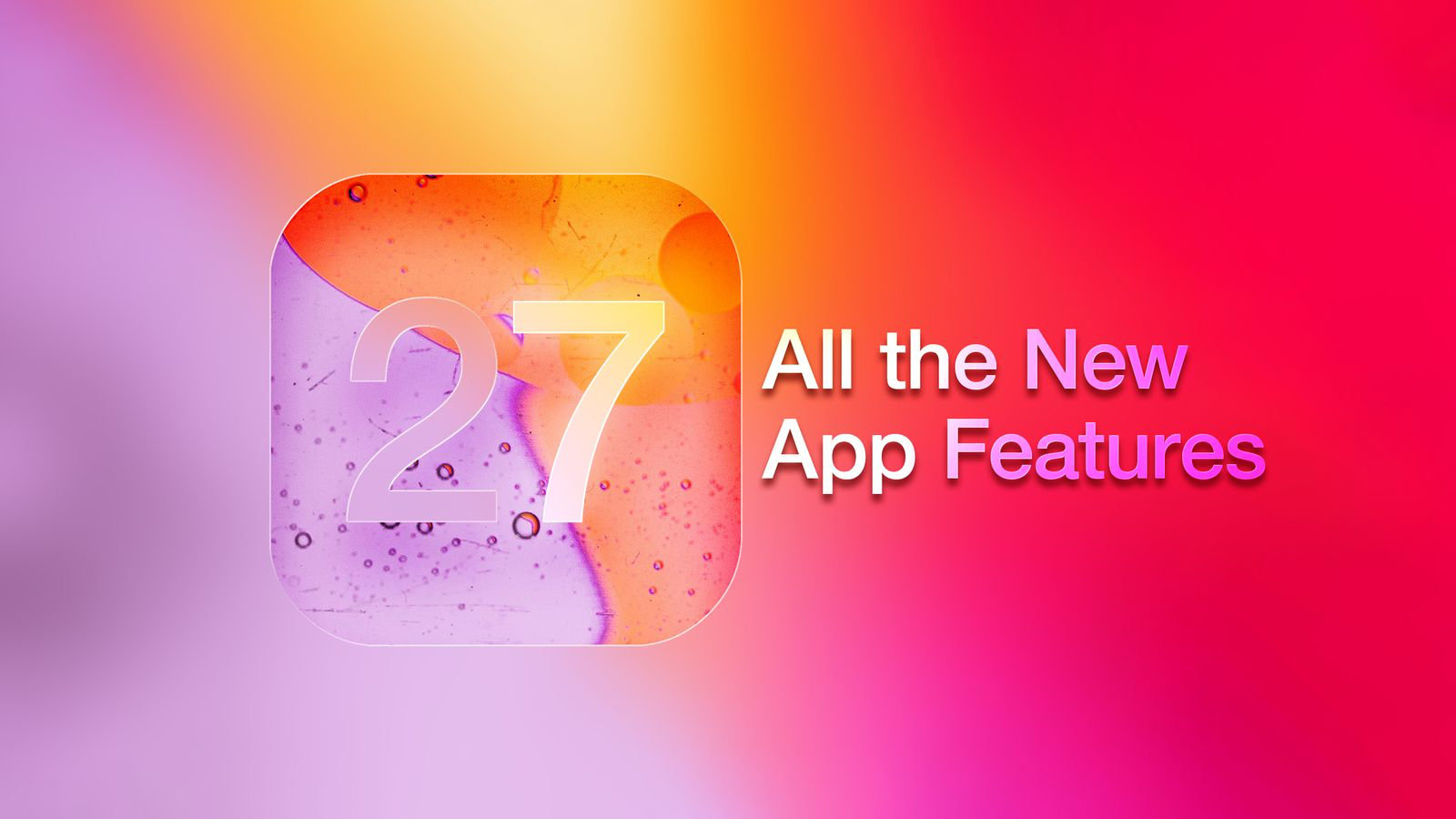 MacRumors 总结的 iOS 27 所有新功能（Rumored）。● 对 
