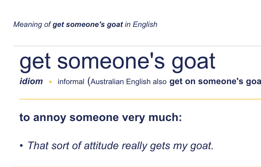 英语中有个短语挺有意思：get someone's goat，表示“惹怒某人”。