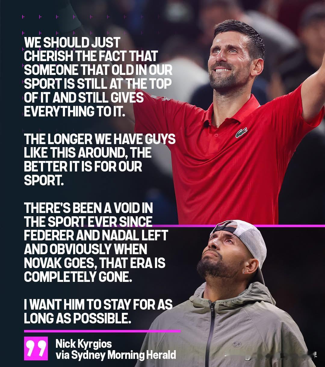 尼克·克耶高斯希望诺瓦克·德约科维奇“尽可能长时间地”打网球。

近日克耶高斯通