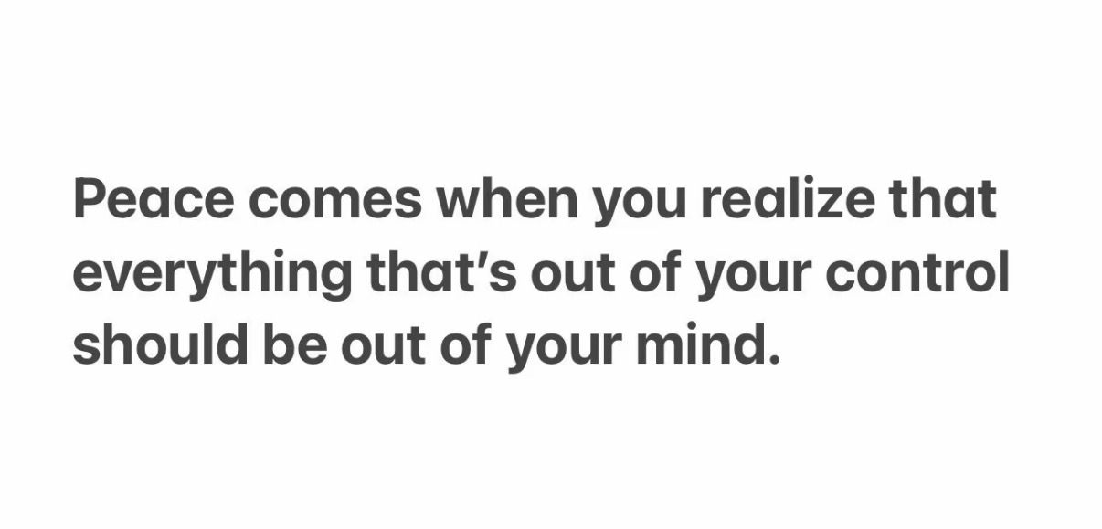 Peace comes when you realize that everyt