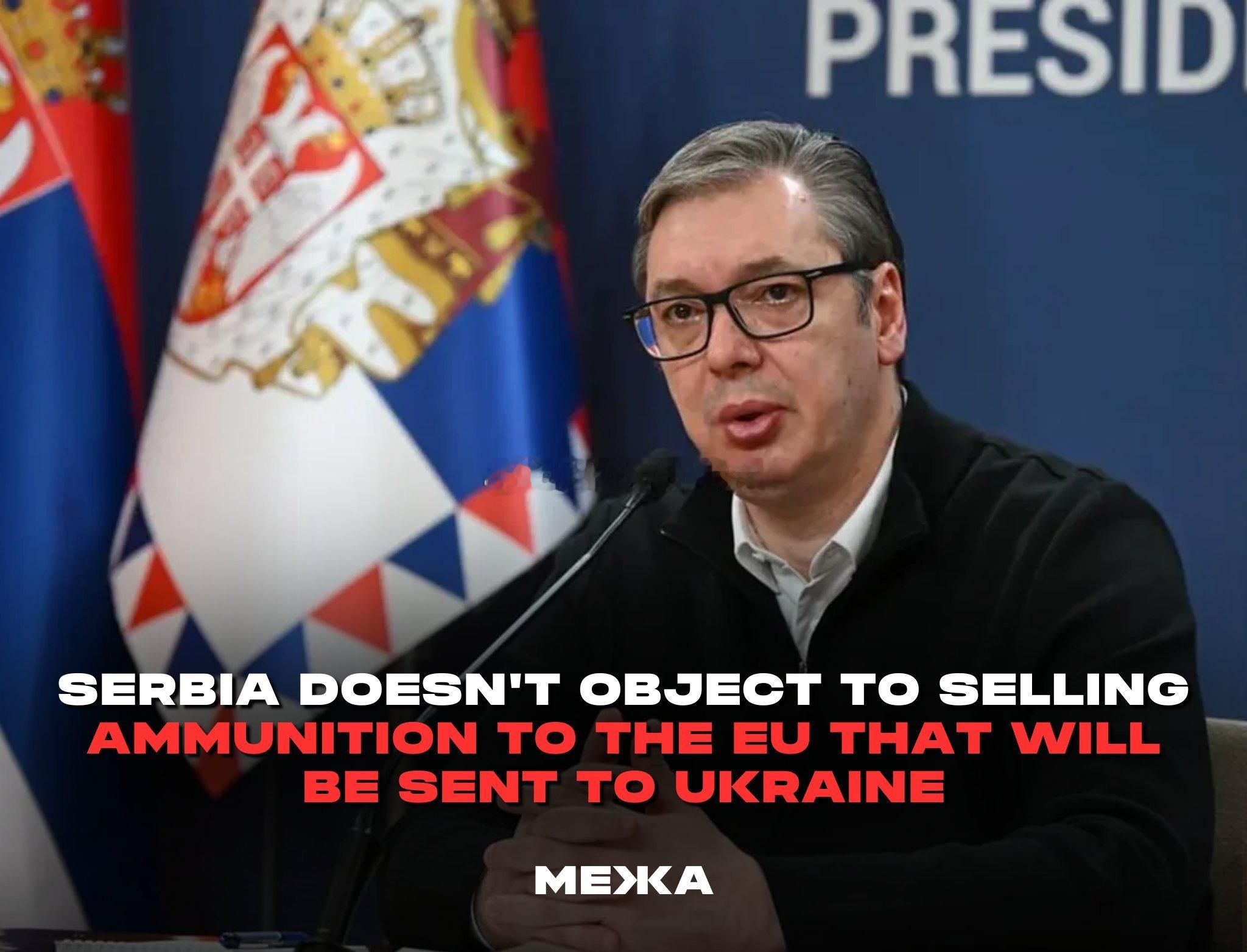 11月2日，塞尔维亚总统武契奇表示，塞尔维亚愿意向欧盟成员国出售弹药，即使这些弹
