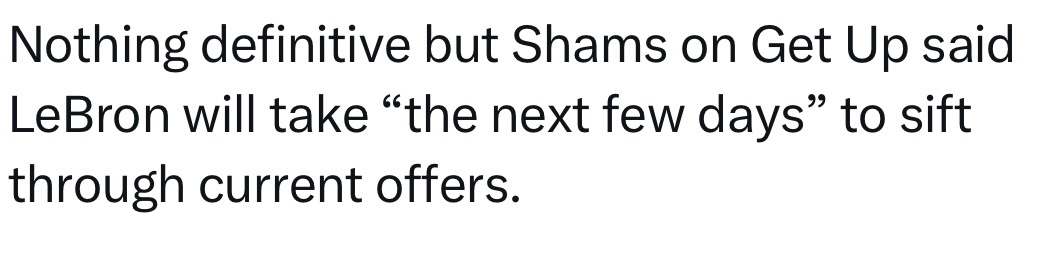 Shams：勒布朗会用“接下来几天”的时间梳理、权衡眼下各支球队给出的招募报价。