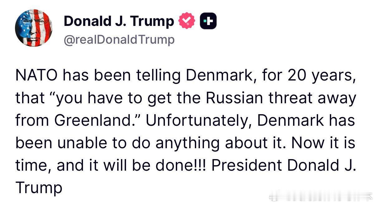 【黄金时代】川普称是时候消除俄罗斯对格陵兰岛的威胁了川普：北约20年来一直告诫丹