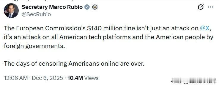 国务卿 Marco Rubio发文怒喷欧盟对X的罚款，他称这是对美国人民的攻击。