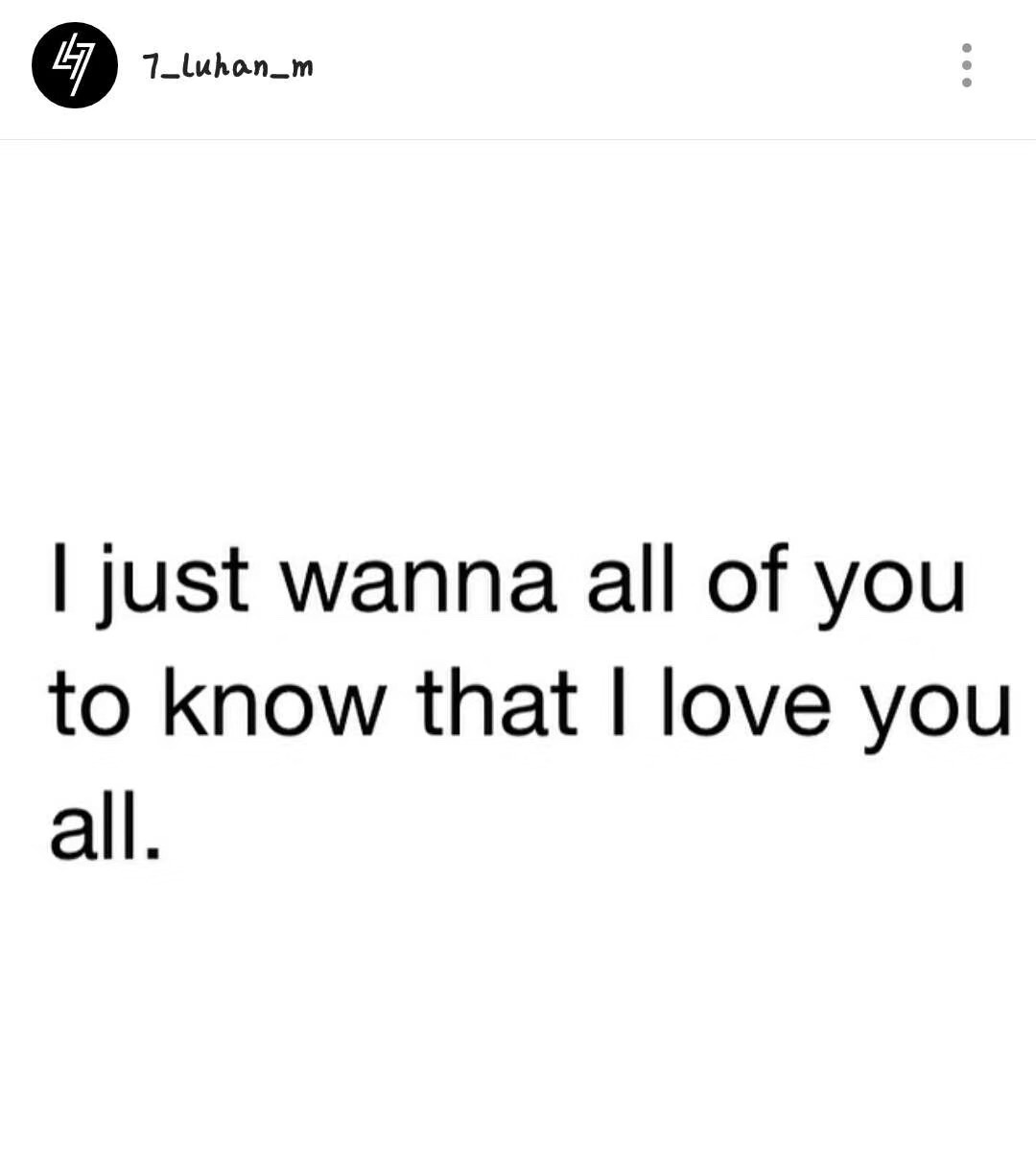 I just wanna all of you to know that I l