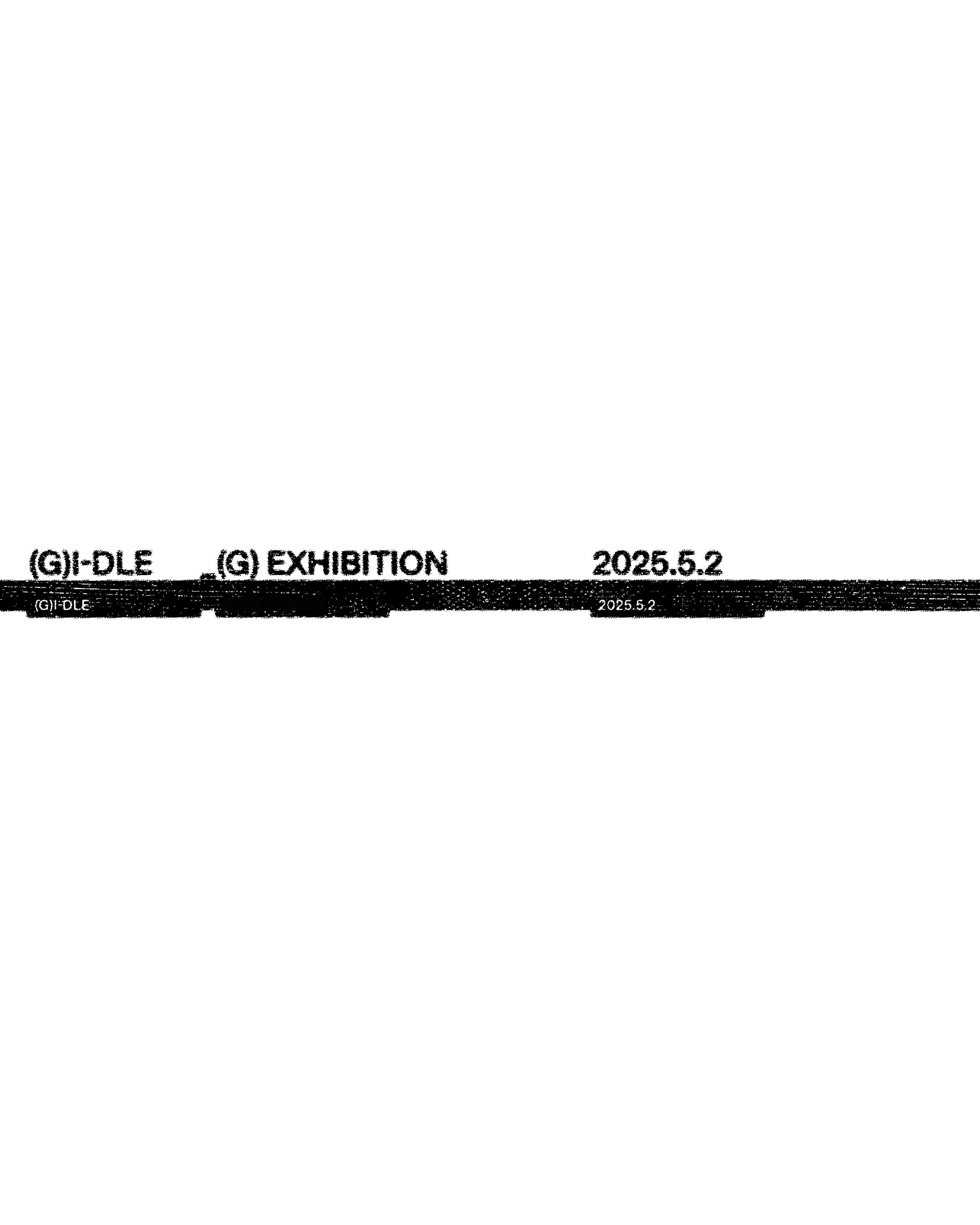 (G)I-DLE展览 (G) EXHIBITION 预告May 2, 2025 