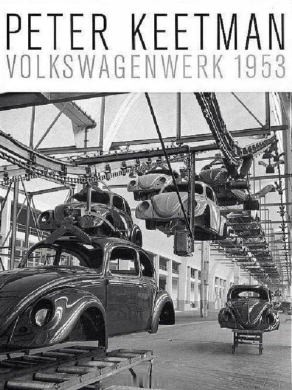 1953年4月，摄影师彼得·凯特曼（1916-2005）在沃尔夫斯堡的大众汽车工
