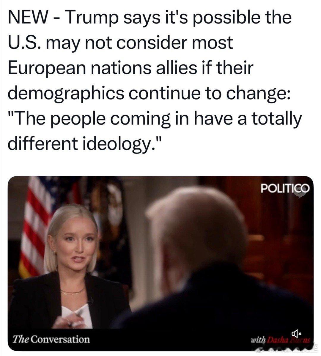 美国总统：如果欧洲不改移民政策，有可能不再被视为盟友…新来的人，价值观与我们完全