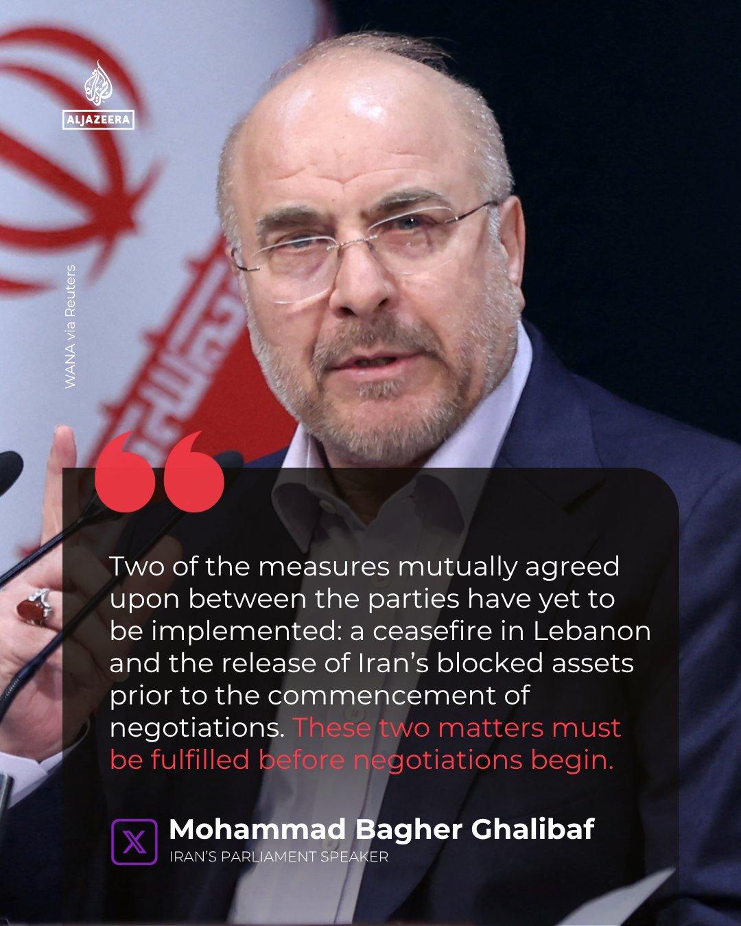 据半岛电视台快讯：伊朗议会主席穆罕默德·巴格尔·加利巴夫表示，在满足两个关键条件