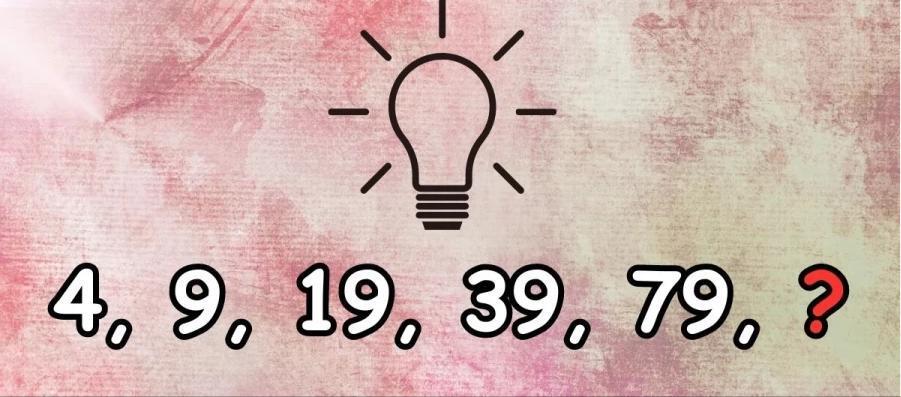 脑力激荡逻辑谜题：接下来是什么 4, 9, 19, 39, 79, ?