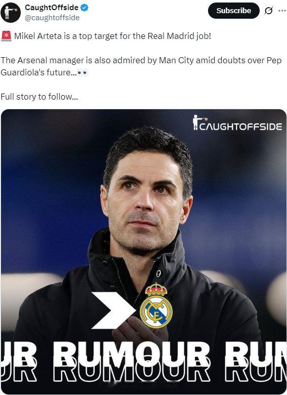 英媒Caughtoffside透露：阿尔特塔是皇家马德里主帅的头号目标！由于瓜迪