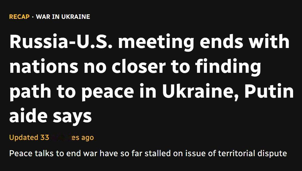 俄美会谈再次失败，乌克兰和平之路依然遥遥无期
俄罗斯总统普京的一名助手表示，在普