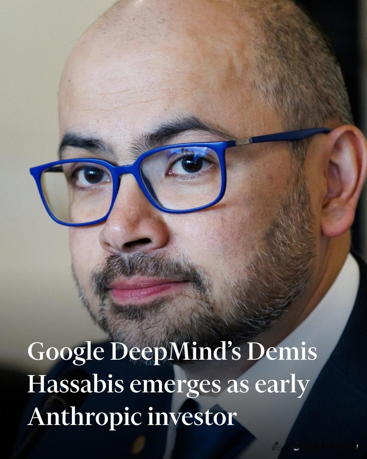 《金融时报》报道：谷歌DeepMind的创始人Demis Hassabis是An