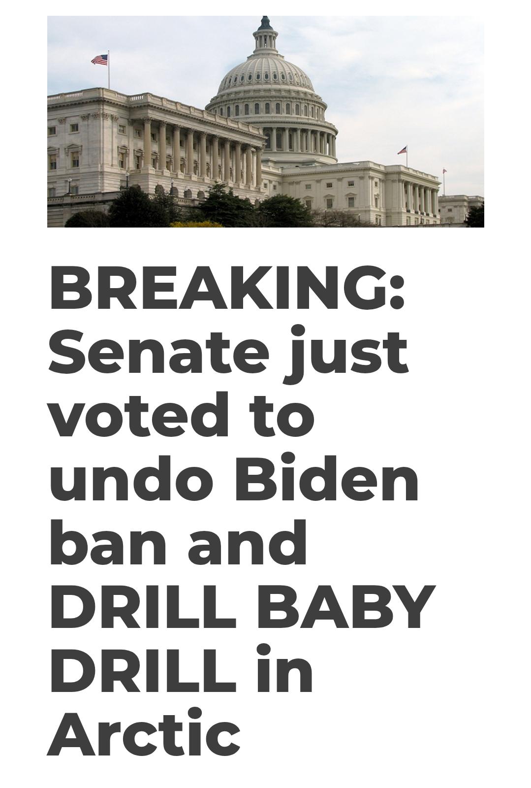 突发新闻：参议院刚刚投票决定取消拜登的禁令，在北极大力开展钻探活动。