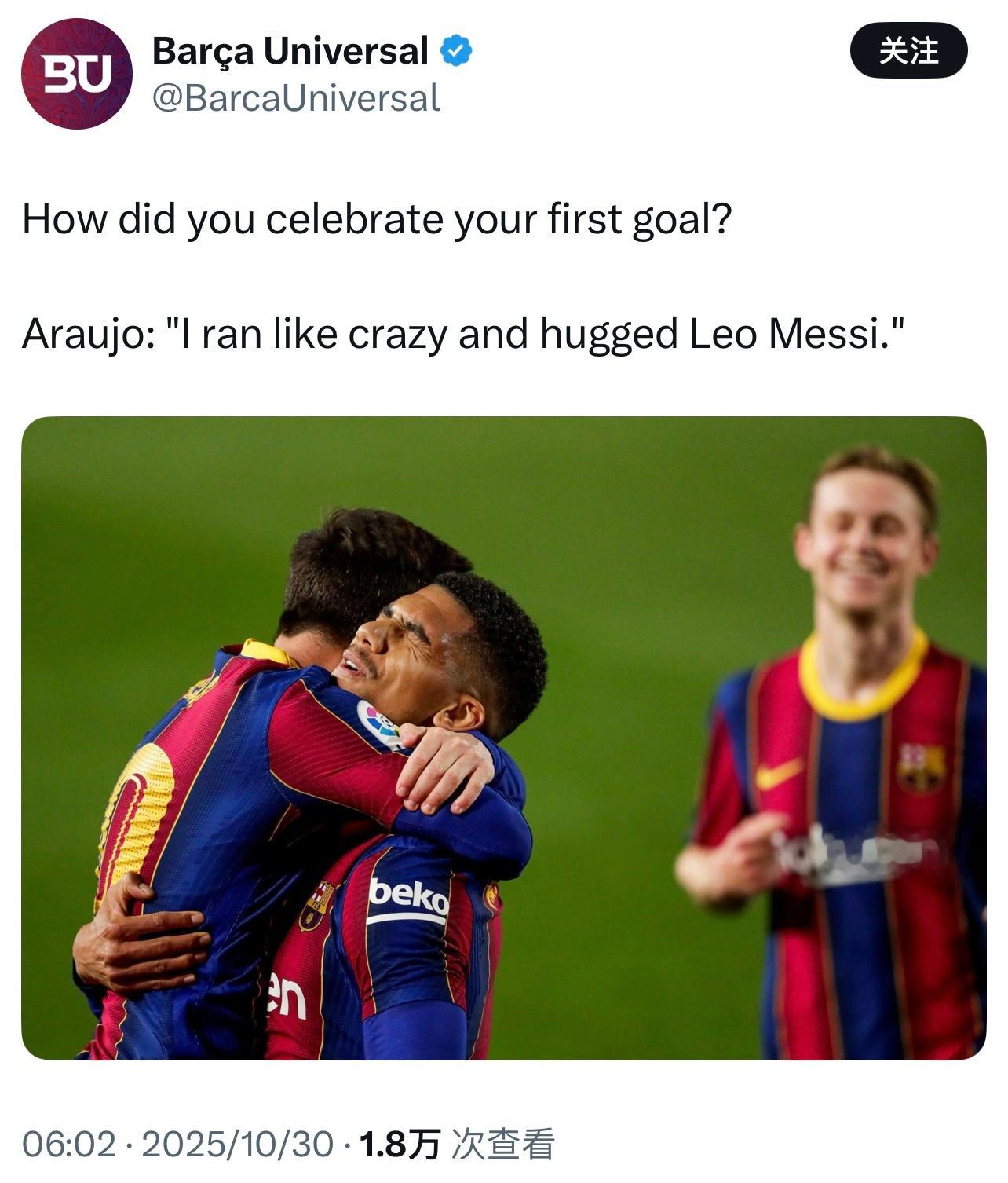 🎙你是如何庆祝你在巴萨的首粒进球的？💬阿劳霍：“我像疯了一样跑过去抱住梅西。