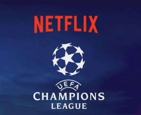 Netflix准备竞标欧冠足球赛事转播权；欧足联期望每年从俱乐部赛事电视转播权中