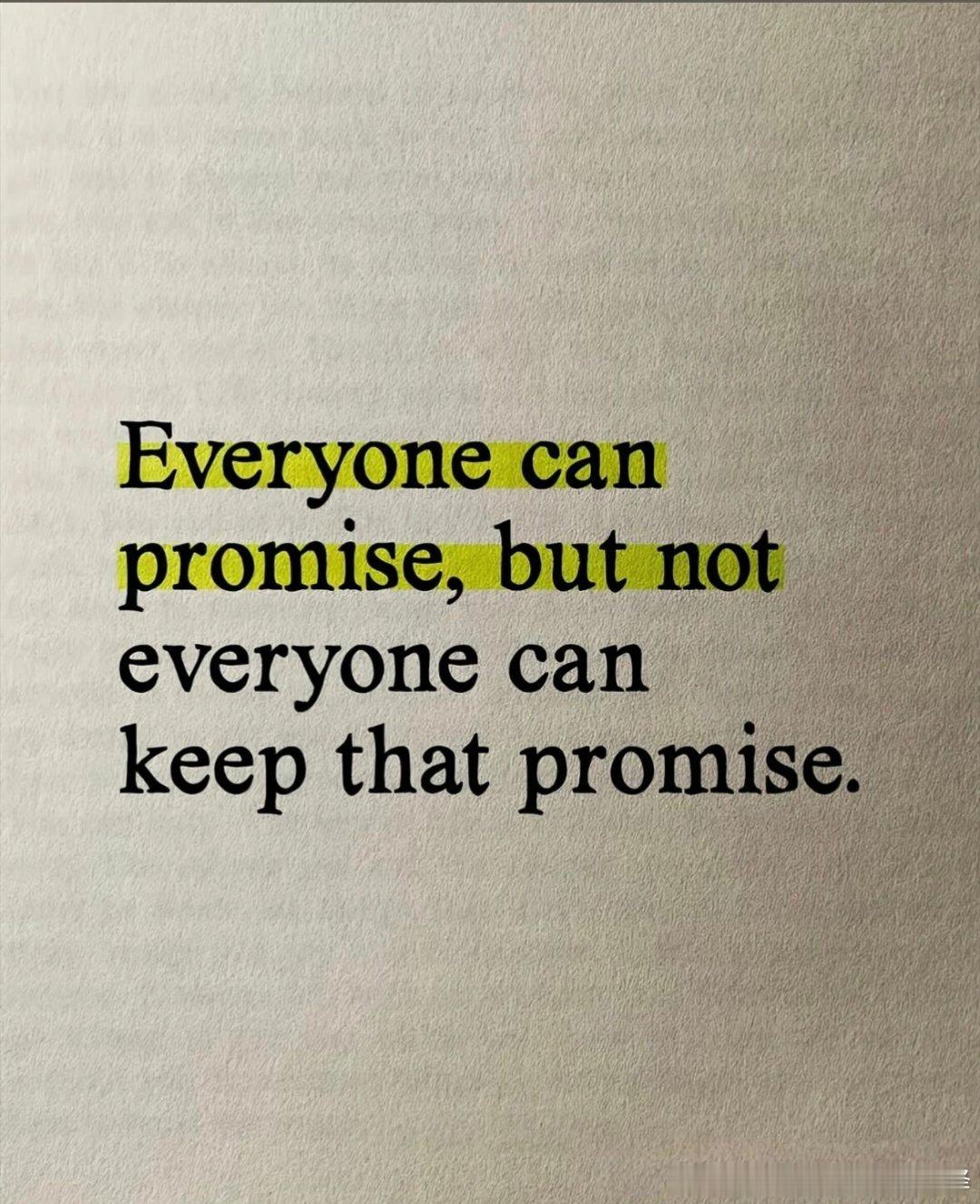 Everyone can promise, but not everyone c