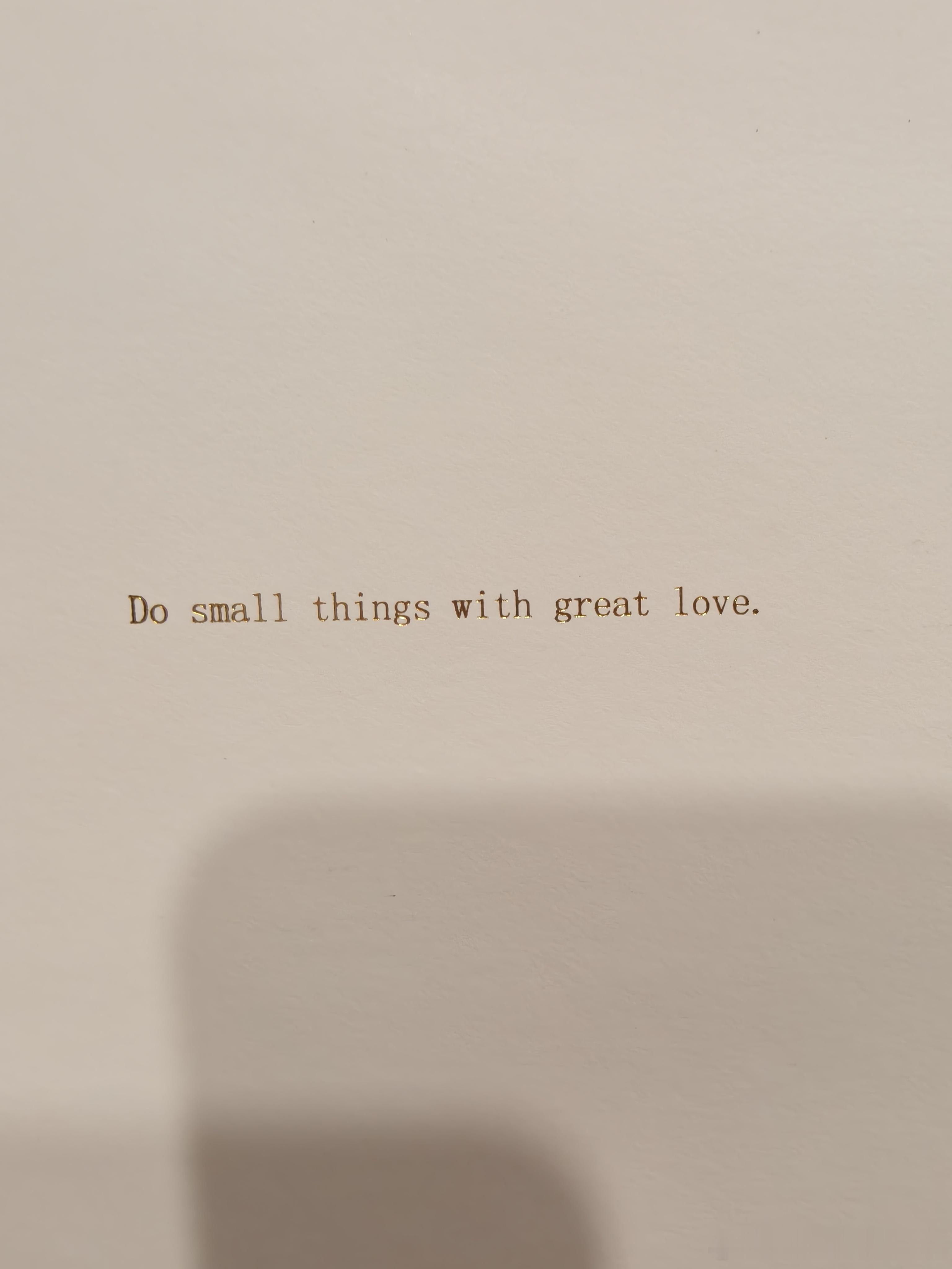 Do small things with great love. ​​​
