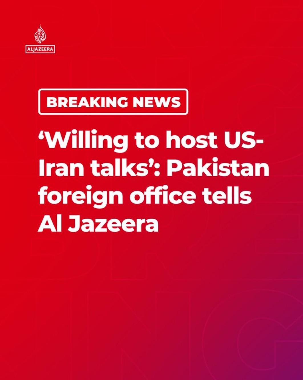 巴基斯坦外交部告诉半岛电视台，如果交战双方愿意，巴基斯坦准备主持美国和伊朗之间的