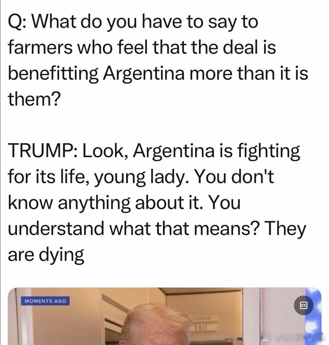 Trump，10月19，在空军一号，答记者问“给阿根廷的援助，比给美国农民的多，