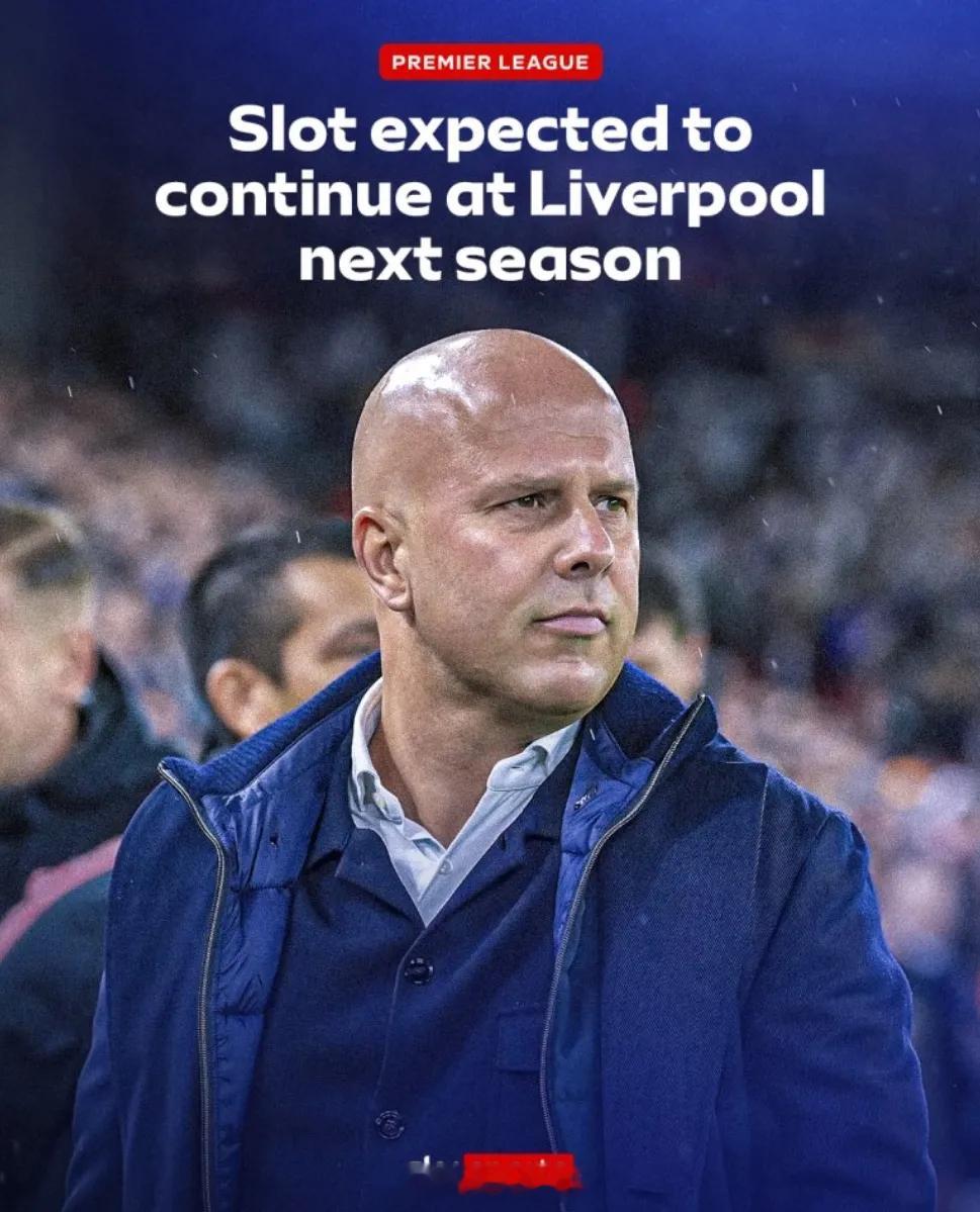 天空体育消息，斯洛特预计下赛季将继续执教利物浦，这家俱乐部正接近锁定欧冠资格。本