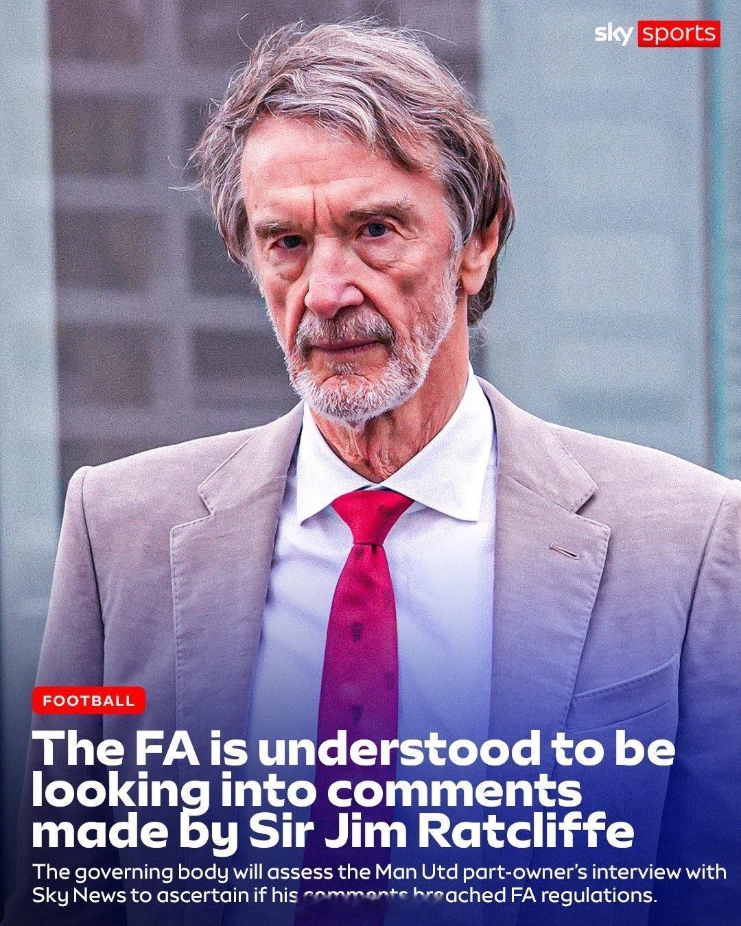 英足总正在调查曼联老板之一的拉特克利夫抨击“英国成为外来移民殖民地”的相关言论。