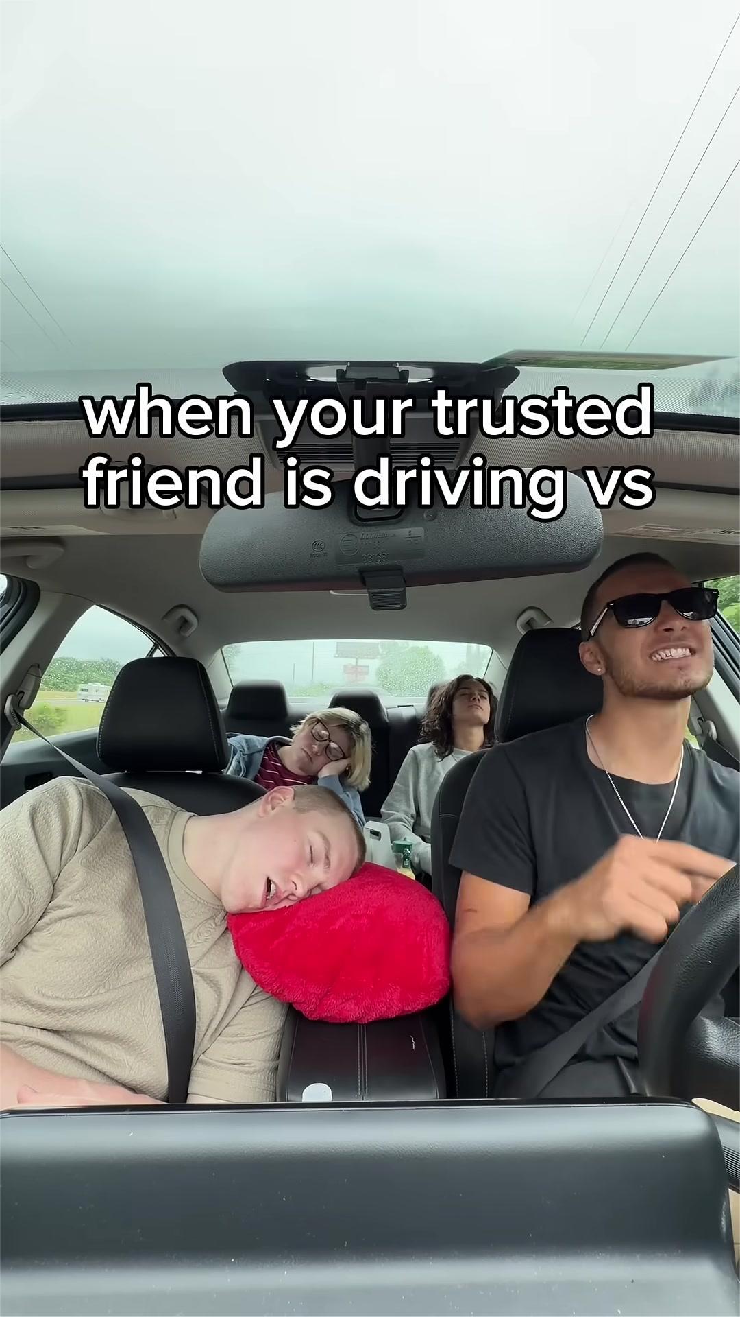 when your trusted friend is driving vs y