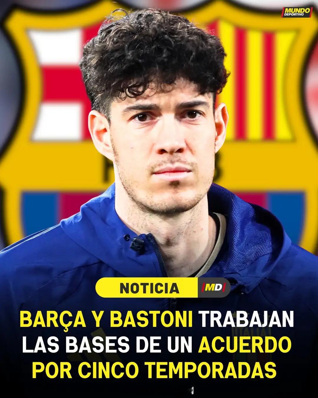 要离队了！巴斯托尼或加盟巴萨，意媒曝初步协议，国米标价7000万欧意大利连续三届