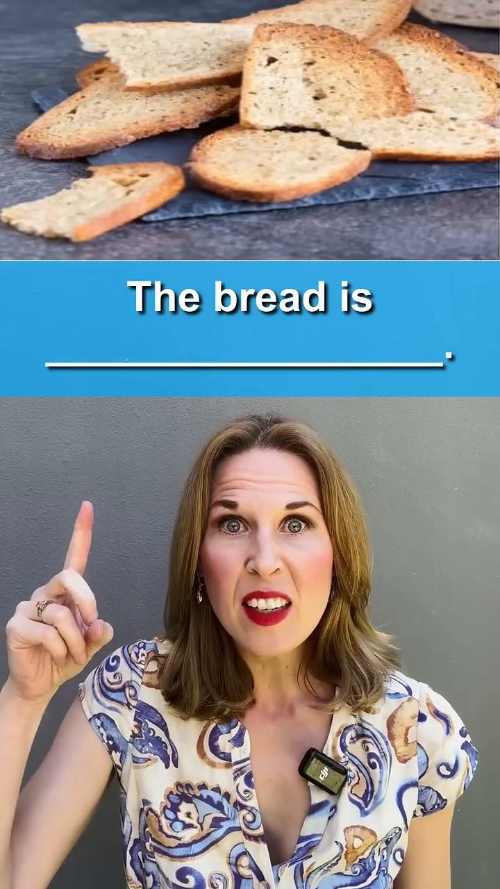 ·The cheese is moldy。
·The bread is stal