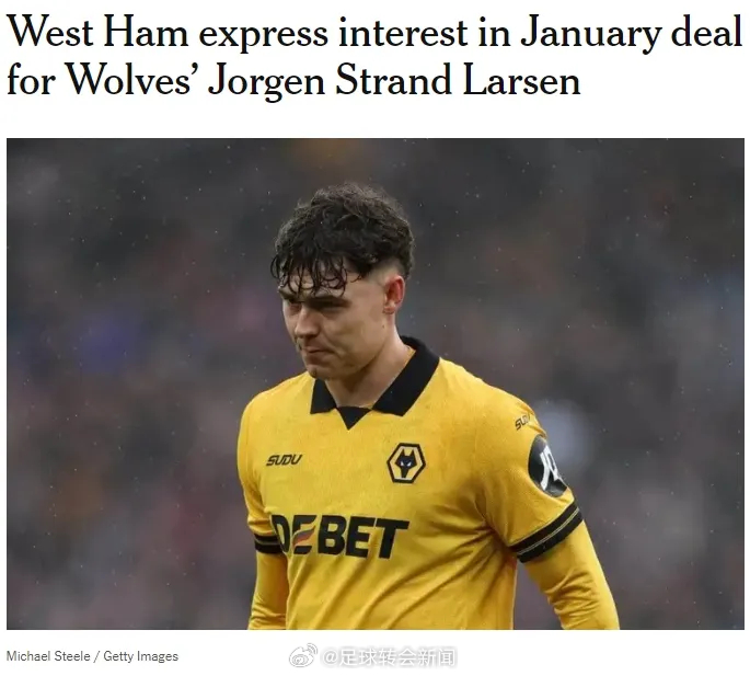 TA记者DO消息，西汉姆已经对1月份收购狼队前锋尤尔根-斯特兰德-拉尔森表达出兴