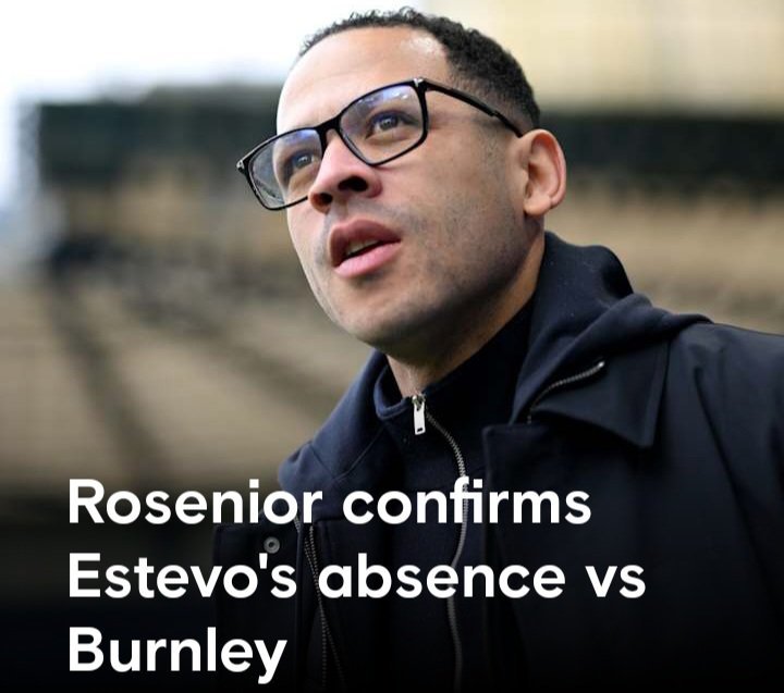 🚨利亚姆·罗西尼尔确认，埃斯特旺·威廉将因周五训练中腿筋不适而缺席今天与伯恩利