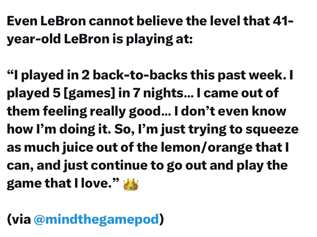 詹姆斯自己都不敢相信，41岁还能打出这种水平：“上周我刚打了两个背靠背，7天里打