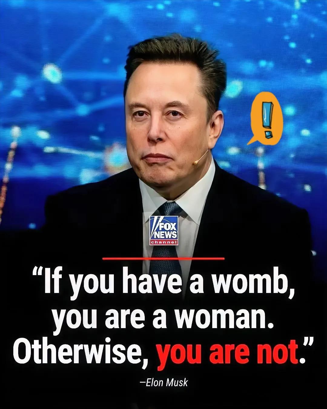 马斯克，地球上最有钱的男人，发了条推特。
他说，有子宫的才是女人，没有的，就不是