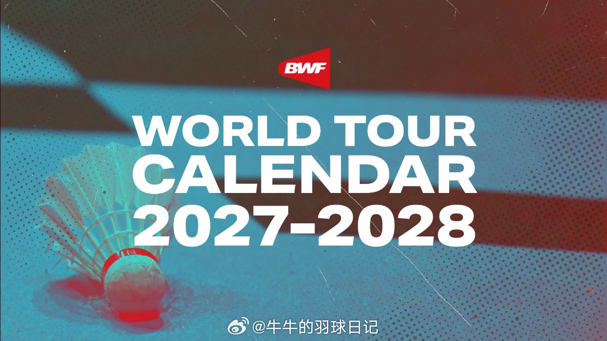 2028世界羽联赛历出炉2028BWF赛历 2028 全年 36 站巡回赛完整排