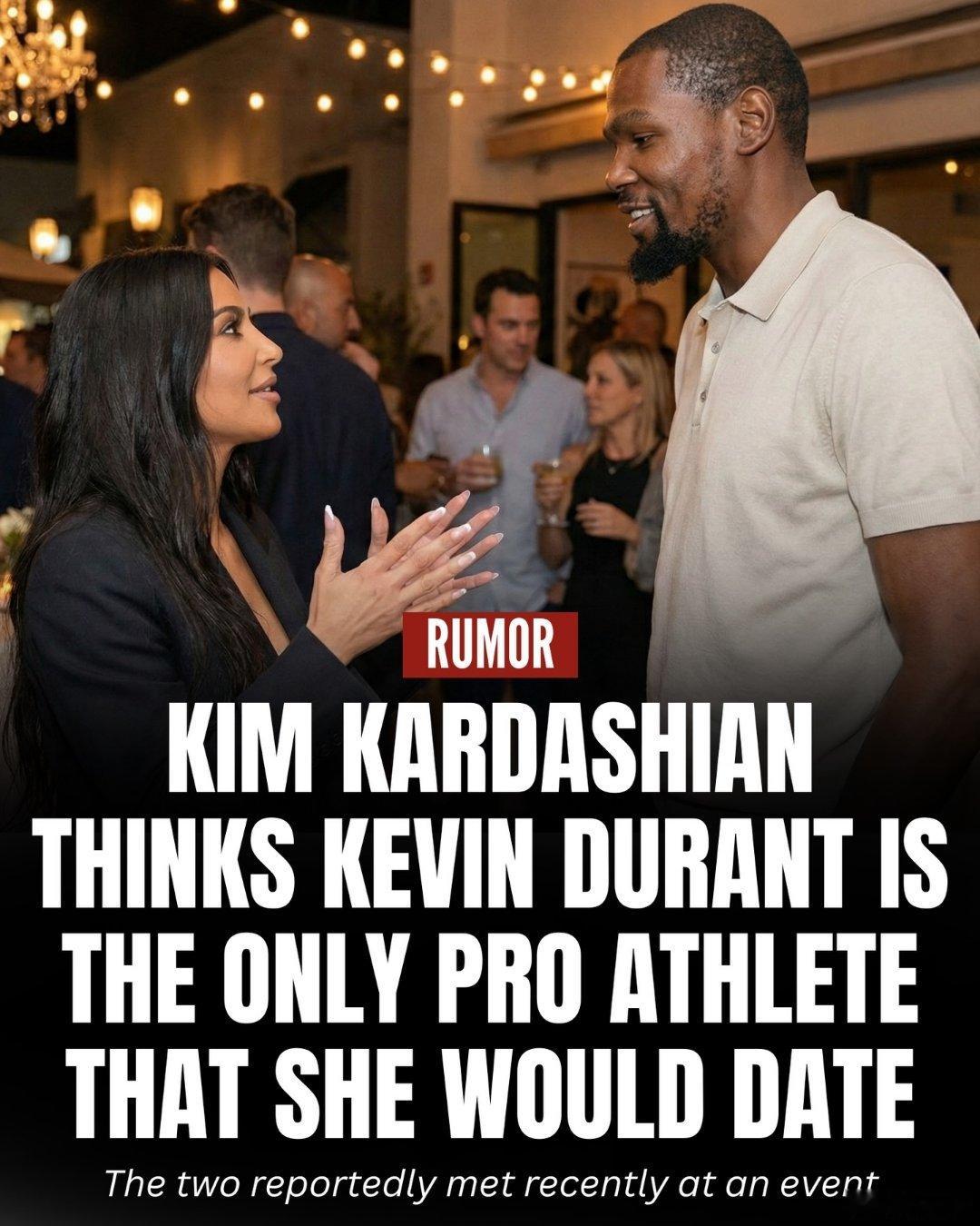 金·卡戴珊近日公开表示，凯文·杜兰特是她唯一愿意约会的职业运动员，并称他是自己见