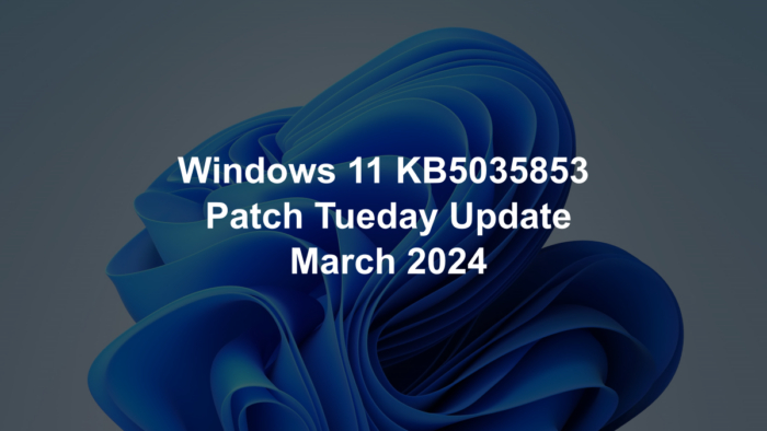 今天，微软针对 Windows 11 发布了周二更新补丁 KB5035853，本