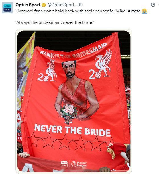 利物浦2比2阿森纳 利物浦球迷毫不掩饰地高举横幅支持阿尔特塔“永远是伴娘，永远不