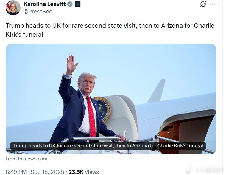 白宫新闻秘书：特朗普前往英国进行罕见的第二次国事访问，随后前往亚利桑那参加查理·