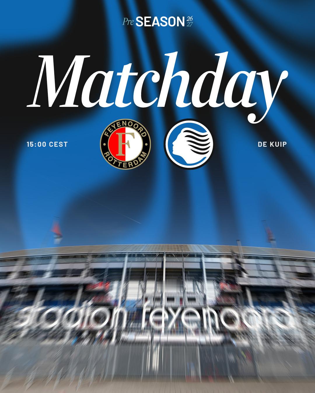【比赛日】 季前友谊赛倒数第二场📅⚽️ 费耶诺德vs亚特兰大    ⏰ 北京时
