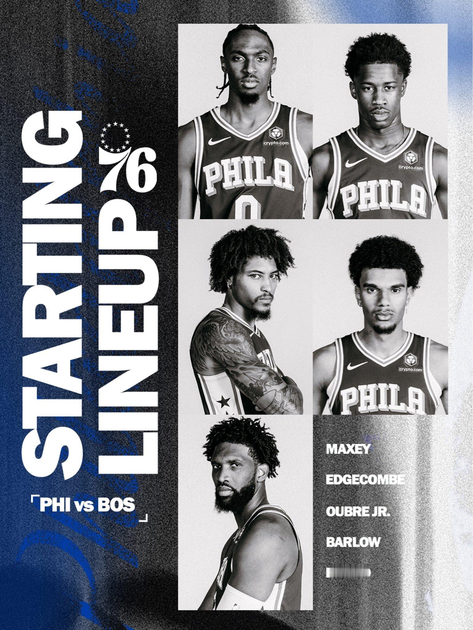 常规赛揭幕战：76人vs凯尔特人首发阵容名单：马克西、埃奇库姆乌布雷、巴洛、恩比