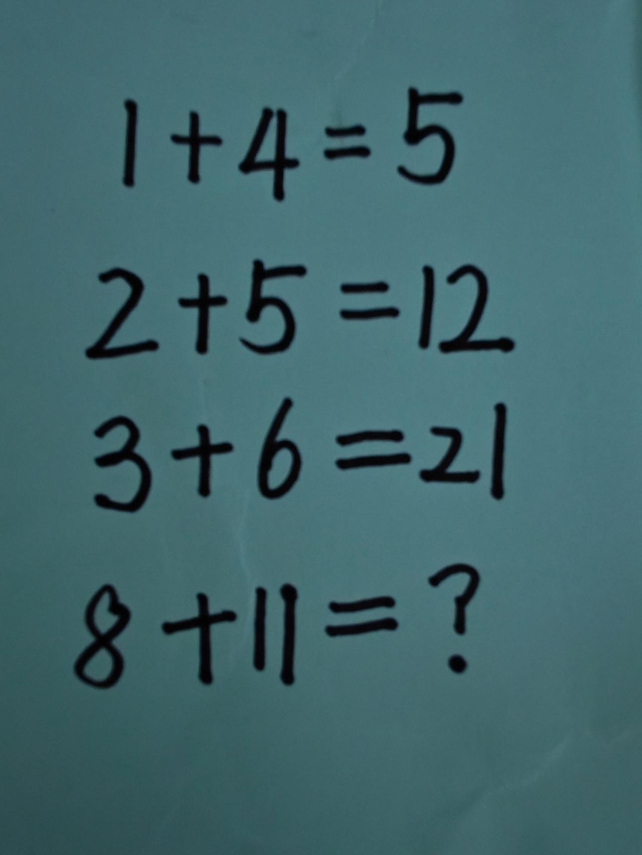 8+11=？找规律，锻炼一下大脑的灵活度和思维能力。
这里的1+4=5，2+5=