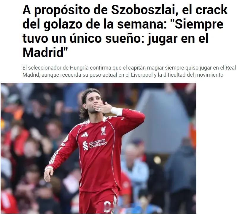 匈牙利主帅罗西近日表示，索博斯洛伊的梦想是为皇马效力，而马卡报表示这个言论已经引