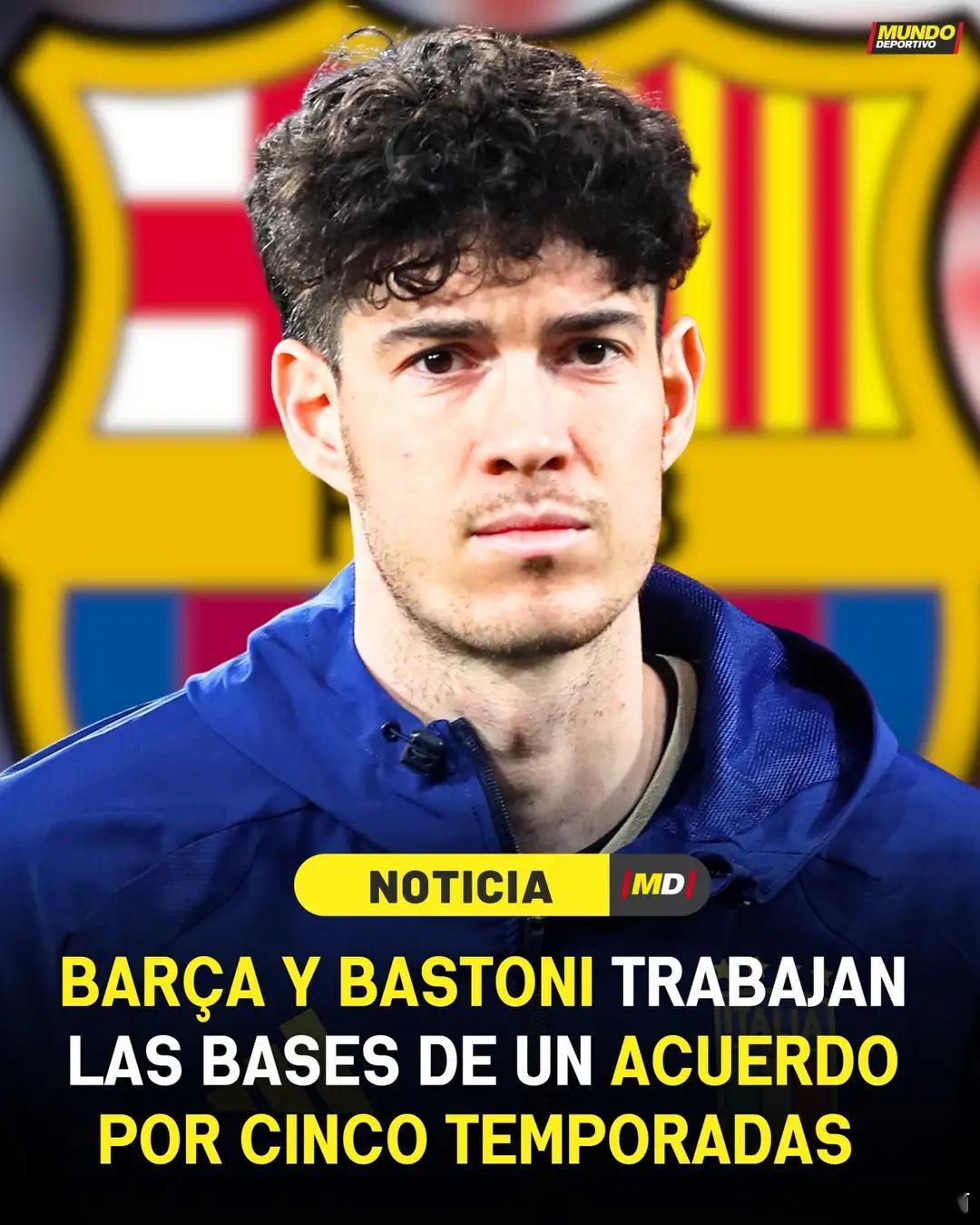 寻求新生！巴斯托尼真要加盟巴萨？意媒曝初步协议达成，国米要价7000万意大利连续