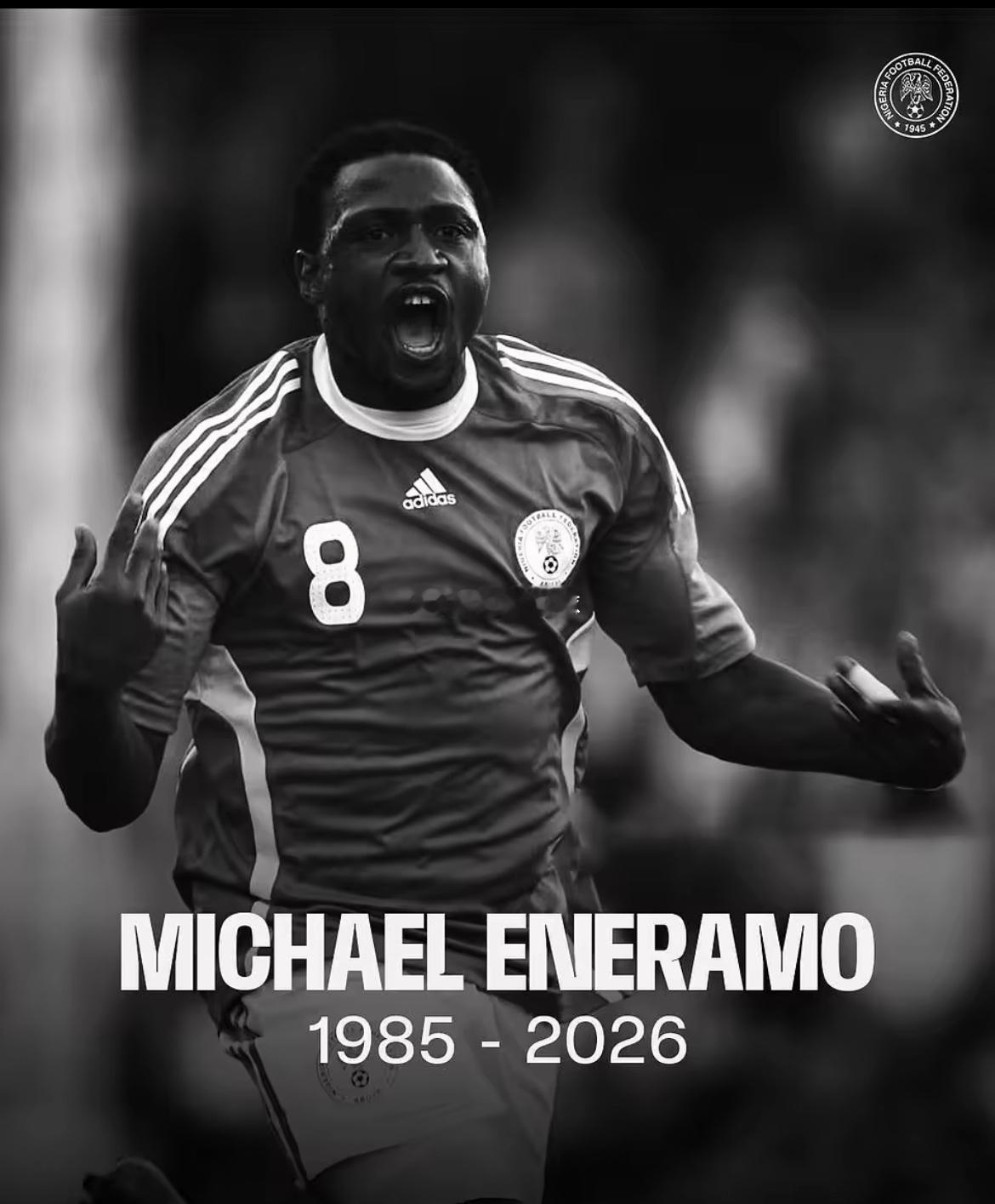 4月25日讯 尼日利亚足协于周五官方宣布，前国家队中锋迈克尔·埃内拉莫不幸离世，