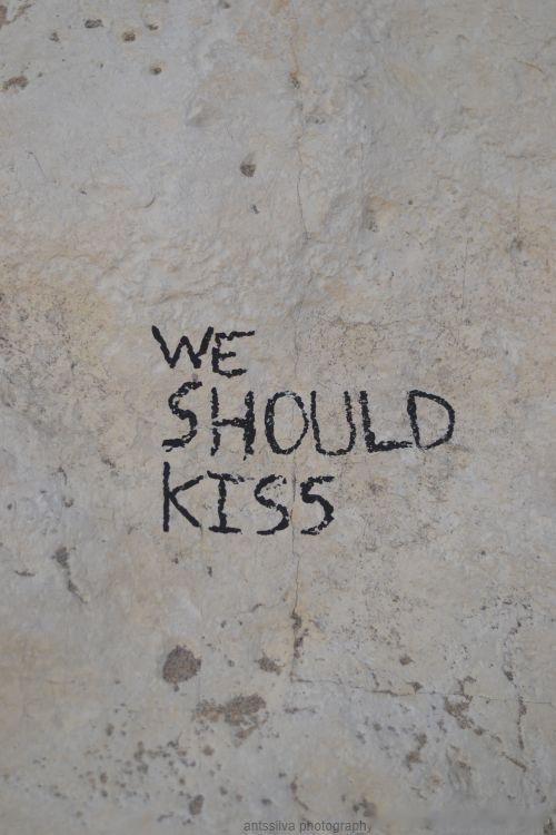 We should kiss ​​​